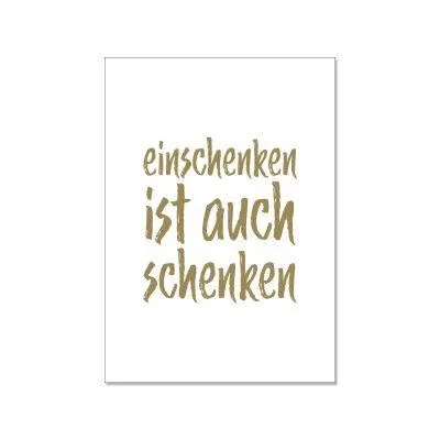 Eine Postkarte mit dem slogan ''einschenken ist auch schenken'' auf 17;30