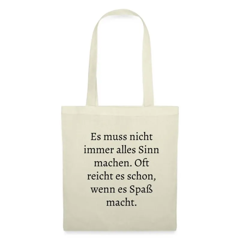 Stoffbeutel mit Spruch Es muss nicht immer alles Sinn machen wenn es Spaß macht