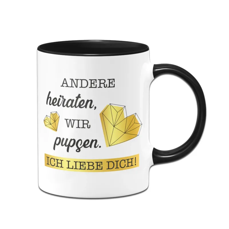Bild: Tasse - Andere heiraten, wir pupsen. Ich liebe dich!.