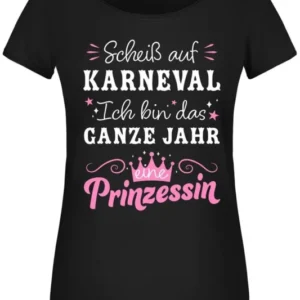 Bild: T-Shirt Damen - Scheiß auf Karneval, ich bin das ganze Jahr eine Prinzessin.