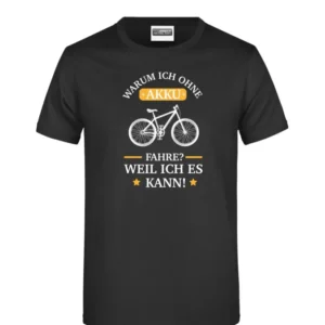 Bild: T-Shirt - Warum ich ohne Akku fahre? Weil ich es kann!.