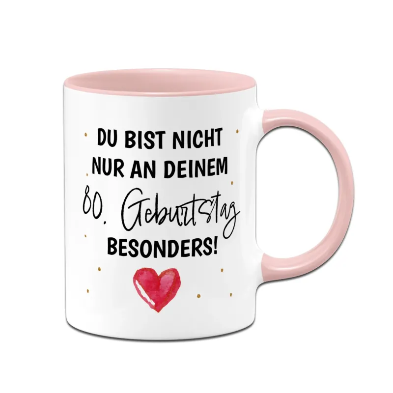 Bild: Tasse - Du bist nicht nur an deinem 80. Geburtstag besonders!.