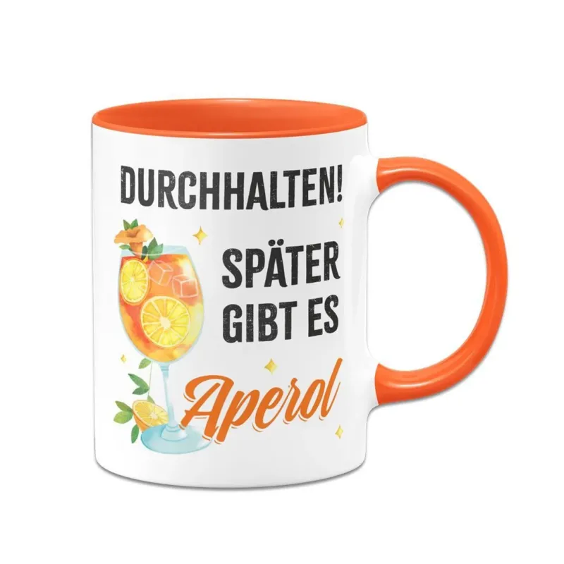 Bild: Tasse - Durchhalten. Später gibt es Aperol. (Aperol Glas).