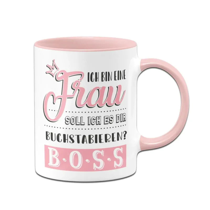 Bild: Tasse - Ich bin eine Frau Soll ich es Dir buchstabieren? B-O-S-S.