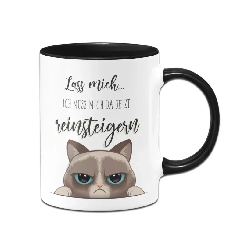 Bild: Katzen Tasse - Lass mich... Ich muss mich da jetzt reinsteigern.