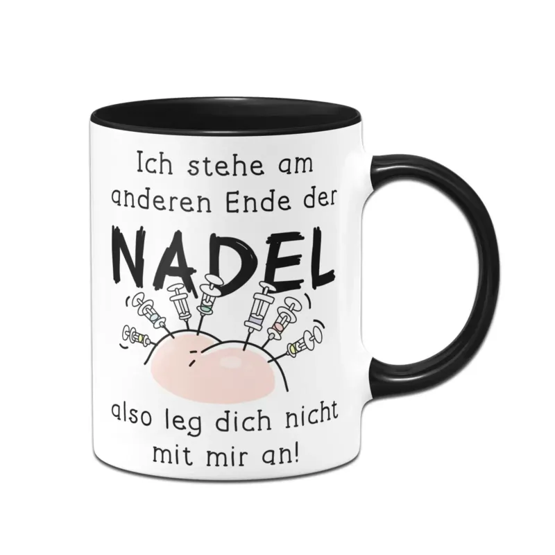 Bild: Tasse - Ich stehe am anderen Ende der Nadel - also leg dich nicht mit mir an!.