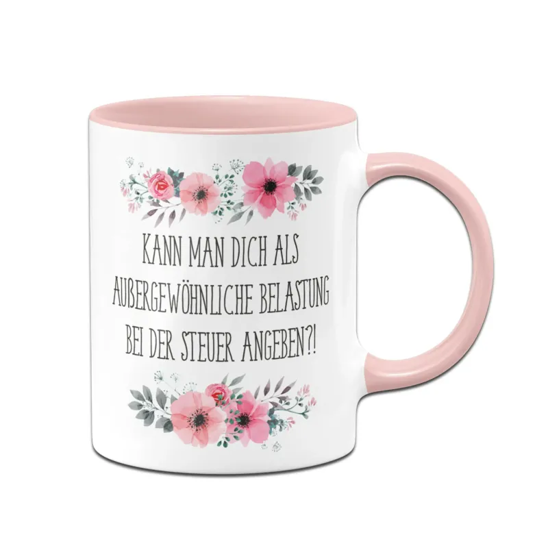 Bild: Tasse - Kann man dich als außergewöhnliche Belastung bei der Steuer angeben?! - blumig.