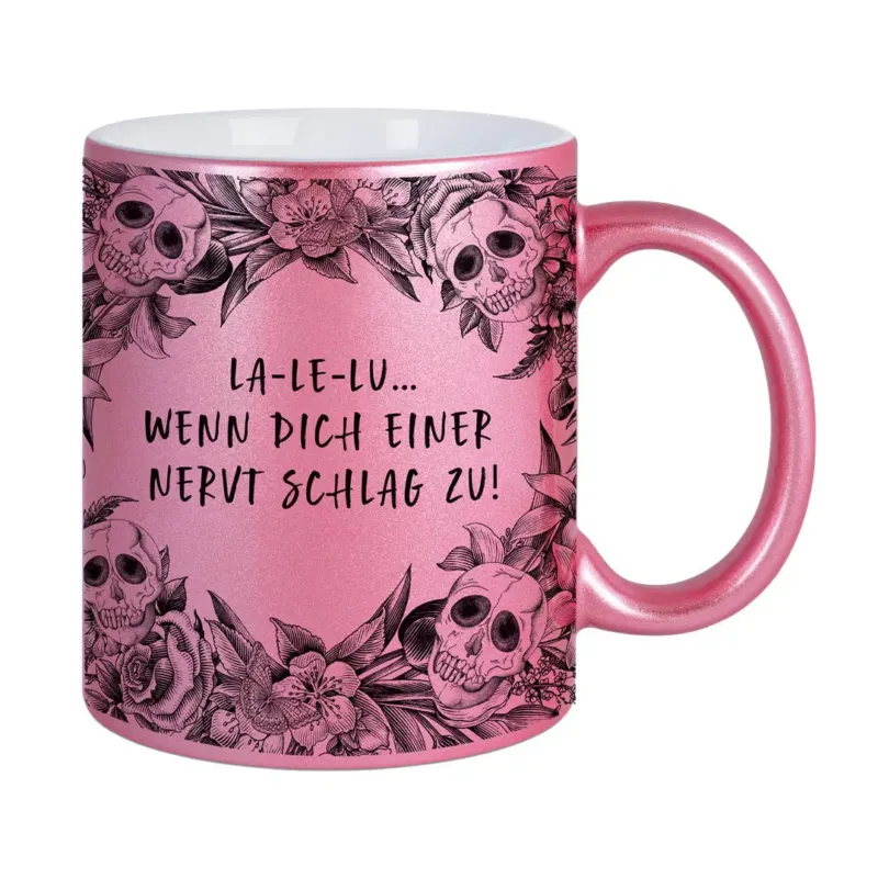 Bild: Tasse - La-Le-Lu Wenn dich einer nervt, schlag zu! - Skull Statement Metallic-Edition.
