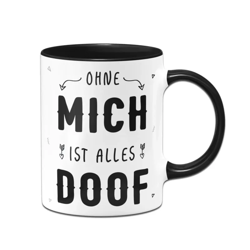 Bild: Tasse - Ohne mich ist alles doof.
