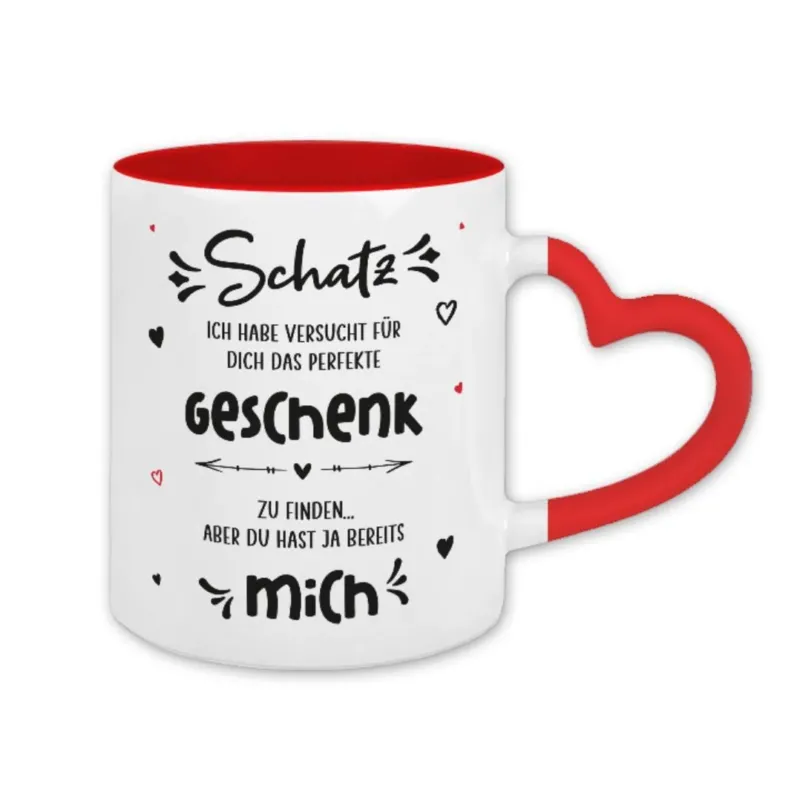 Bild: Tasse - Schatz ich habe versucht für dich das perfekte Geschenk zu finden aber Du hast ja bereits mich - Herzhenkel.