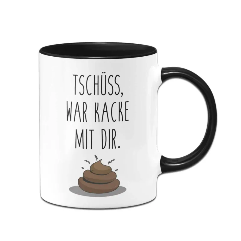 Bild: Tasse - Tschüss, war Kacke mit dir..