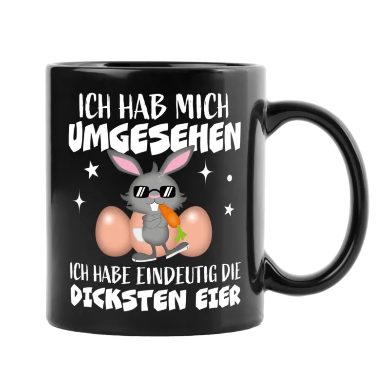Bild: Hasen Tasse - Ich hab mich umgesehen Ich habe eindeutig die dicksten Eier - BL.