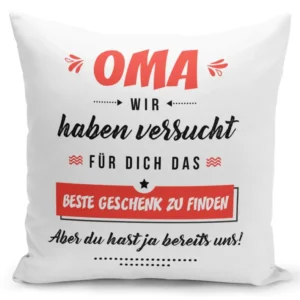 Bild: Kissen - Oma wir haben versucht für Dich das beste Geschenk zu finden.