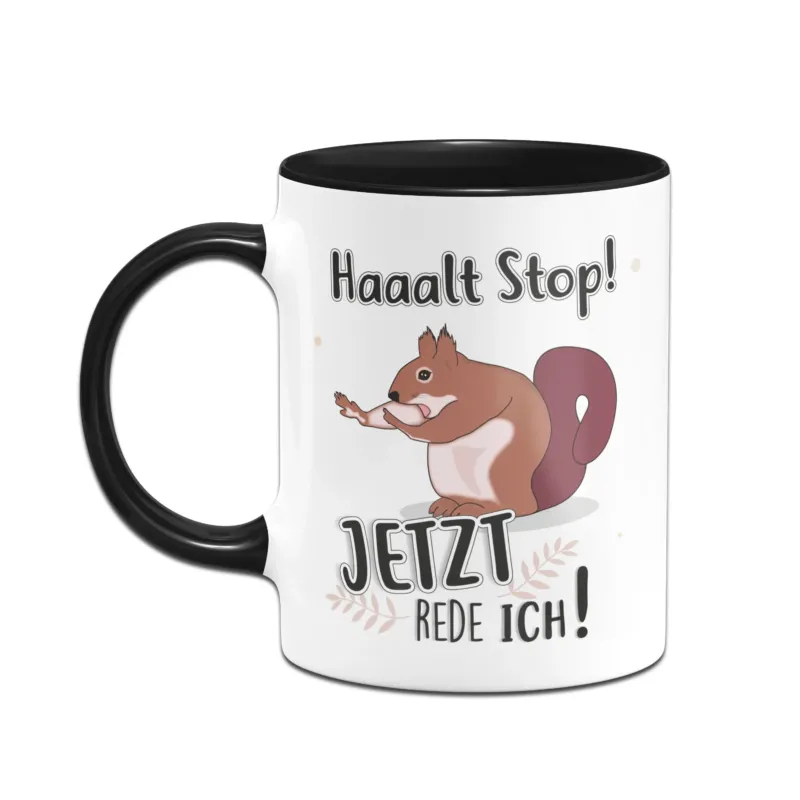 Bild: Tasse - Eichhörnchen Halt Stop! Jetzt rede ich!.