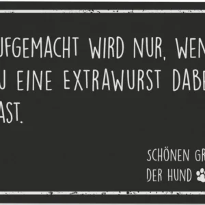 Bild: Fußmatte - Aufgemacht wird nur, wenn Du eine Extrawurst dabei hast. Schönen Gruß, der Hund.